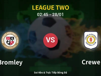 Kết Quả: Bromley 2-2 Crewe – Highlight & Bàn Thắng | League Two