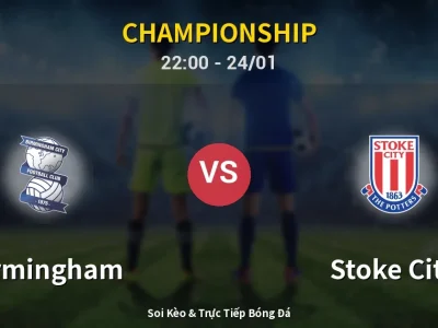 Soi Kèo Birmingham vs Stoke City – 22:00 24/01 | Nhận Định, Dự Đoán Tỷ Số