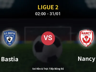 Kết Quả: Bastia 0-0 Nancy – Highlight & Bàn Thắng | Ligue 2