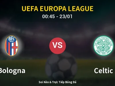Kết Quả: Bologna 2-2 Celtic – Highlight & Bàn Thắng | UEFA Europa League
