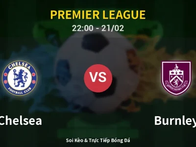 🔴 Trực Tiếp: Chelsea 1-0 Burnley – Link Xem Premier League (Full HD)