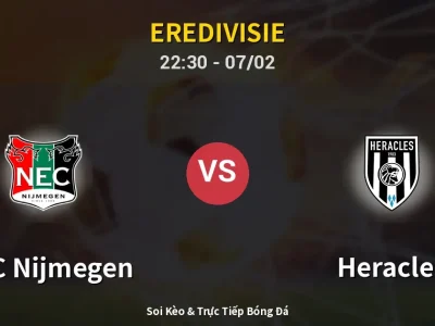Soi Kèo NEC Nijmegen vs Heracles – 22:30 07/02 | Nhận Định, Dự Đoán Tỷ Số