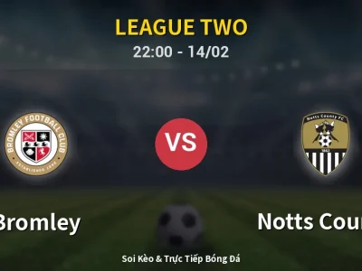 Soi Kèo Bromley vs Notts County – 22:00 14/02 | Nhận Định, Dự Đoán Tỷ Số
