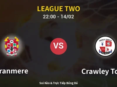 Soi Kèo Tranmere vs Crawley Town – 22:00 14/02 | Nhận Định, Dự Đoán Tỷ Số