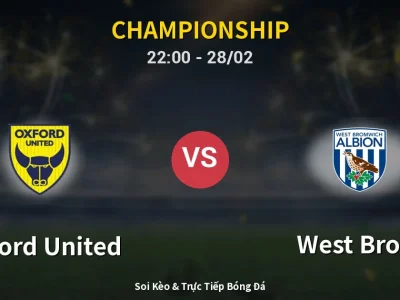 Soi Kèo Oxford United vs West Brom – 22:00 28/02 | Nhận Định, Dự Đoán Tỷ Số
