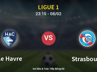 Soi Kèo Le Havre vs Strasbourg – 23:15 08/02 | Nhận Định, Dự Đoán Tỷ Số