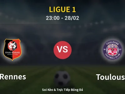 Soi Kèo Rennes vs Toulouse – 23:00 28/02 | Nhận Định, Dự Đoán Tỷ Số