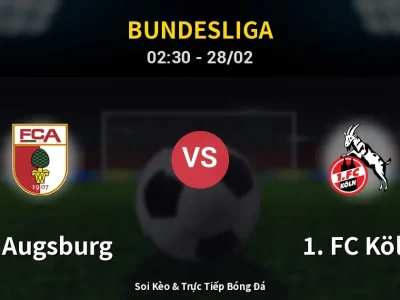Kết Quả: FC Augsburg 2-0 1. FC Köln – Highlight & Bàn Thắng | Bundesliga