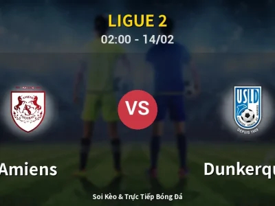 Kết Quả: Amiens 1-4 Dunkerque – Highlight & Bàn Thắng | Ligue 2