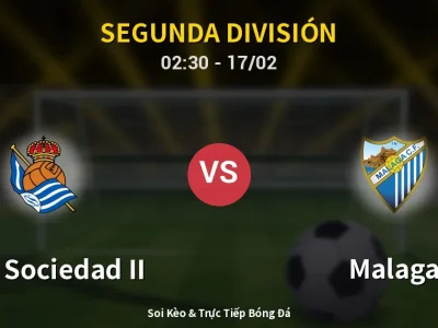 Kết Quả: Real Sociedad II 2-1 Malaga – Highlight & Bàn Thắng | Segunda División