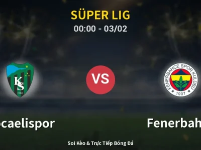 Kết Quả: Kocaelispor 0-2 Fenerbahçe – Highlight & Bàn Thắng | Süper Lig