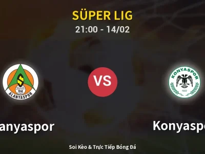 Soi Kèo Alanyaspor vs Konyaspor – 21:00 14/02 | Nhận Định, Dự Đoán Tỷ Số