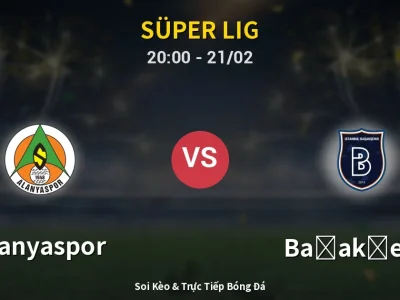 Kết Quả: Alanyaspor 1-2 Başakşehir – Highlight & Bàn Thắng | Süper Lig
