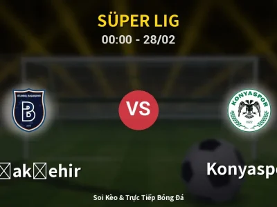 Kết Quả: Başakşehir 2-0 Konyaspor – Highlight & Bàn Thắng | Süper Lig
