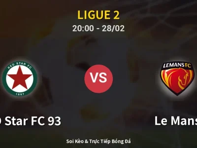 Soi Kèo RED Star FC 93 vs Le Mans – 20:00 28/02 | Nhận Định, Dự Đoán Tỷ Số