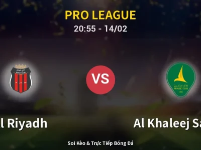Soi Kèo Al Riyadh vs Al Khaleej Saihat – 20:55 14/02 | Nhận Định, Dự Đoán Tỷ Số