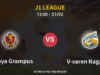 Kết Quả: Nagoya Grampus 1-3 V-varen Nagasaki – Highlight & Bàn Thắng | J1 League
