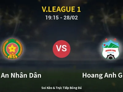 Soi Kèo Công An Nhân Dân vs Hoang Anh Gia Lai – 19:15 28/02 | Nhận Định, Dự Đoán Tỷ Số