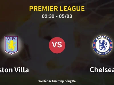 Kết Quả: Aston Villa 1-4 Chelsea – Highlight & Bàn Thắng | Premier League