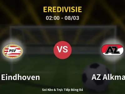 Kết Quả: PSV Eindhoven 2-1 AZ Alkmaar – Highlight & Bàn Thắng | Eredivisie