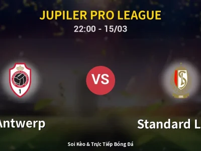 Soi Kèo Antwerp vs Standard Liege – 22:00 15/03 | Nhận Định, Dự Đoán Tỷ Số