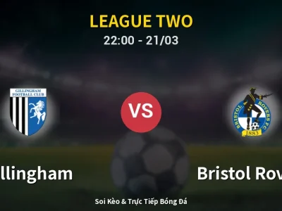 Soi Kèo Gillingham vs Bristol Rovers – 22:00 21/03 | Nhận Định, Dự Đoán Tỷ Số