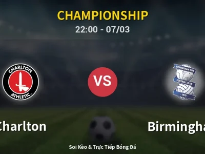 Soi Kèo Charlton vs Birmingham – 22:00 07/03 | Nhận Định, Dự Đoán Tỷ Số