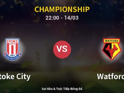🔴 Trực Tiếp: Stoke City 0-0 Watford – Link Xem Championship (Full HD)