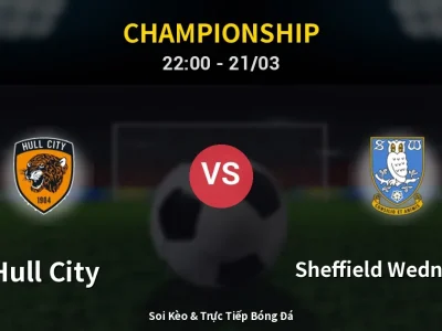 Soi Kèo Hull City vs Sheffield Wednesday – 22:00 21/03 | Nhận Định, Dự Đoán Tỷ Số