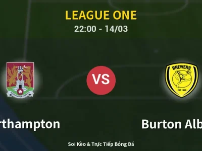 🔴 Trực Tiếp: Northampton 0-0 Burton Albion – Link Xem League One (Full HD)