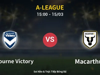 Soi Kèo Melbourne Victory vs Macarthur – 15:00 15/03 | Nhận Định, Dự Đoán Tỷ Số