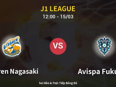 Soi Kèo V-varen Nagasaki vs Avispa Fukuoka – 12:00 15/03 | Nhận Định, Dự Đoán Tỷ Số
