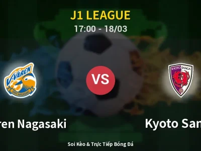 Soi Kèo V-varen Nagasaki vs Kyoto Sanga – 17:00 18/03 | Nhận Định, Dự Đoán Tỷ Số