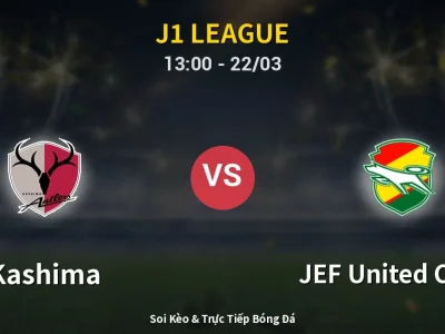 Kết Quả: Kashima 2-1 JEF United Chiba – Highlight & Bàn Thắng | J1 League