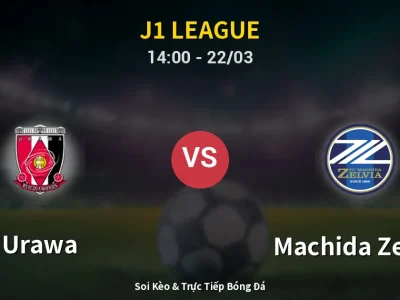 Soi Kèo Urawa vs Machida Zelvia – 14:00 22/03 | Nhận Định, Dự Đoán Tỷ Số