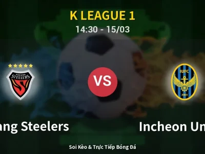 Soi Kèo Pohang Steelers vs Incheon United – 14:30 15/03 | Nhận Định, Dự Đoán Tỷ Số