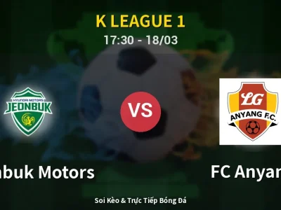 Kết Quả: Jeonbuk Motors 2-1 FC Anyang – Highlight & Bàn Thắng | K League 1