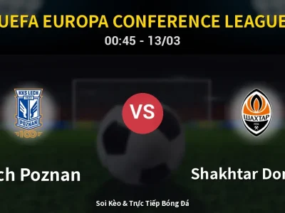 Kết Quả: Lech Poznan 1-3 Shakhtar Donetsk – Highlight & Bàn Thắng | UEFA Europa Conference League