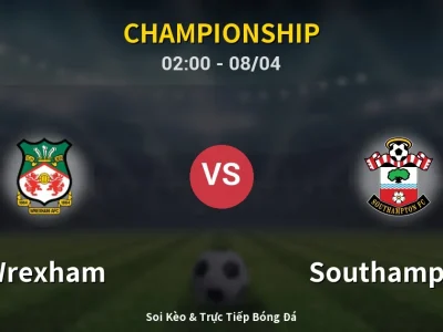 Kết Quả: Wrexham 1-5 Southampton – Highlight & Bàn Thắng | Championship