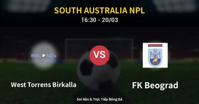 West Torrens Birkalla vs FK Beograd 20/03